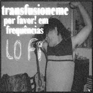 Various - Transfusioneme Por Favor! Em Frequências Lo-Fi