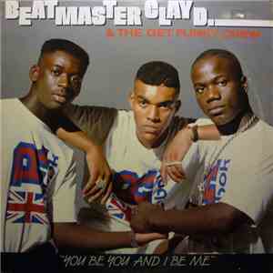 Beatmaster Clay D. & The Get Funky Crew - You Be You And I Be Me
