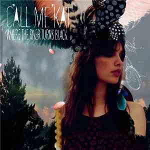 Callmekat - Where The River Turns Black