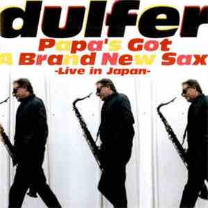 Dulfer - Papa's Got A Brand New Sax - Live In Japan