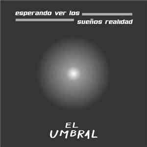 El Umbral -  Esperando Ver Los Sueños Realidad