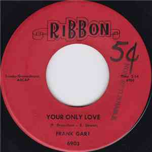 Frank Gari - Your Only Love / Lil' Girl