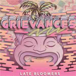 Grievances  - Late Bloomers