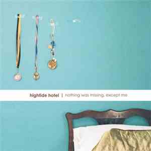 Hightide Hotel - Nothing Was Missing, Except Me