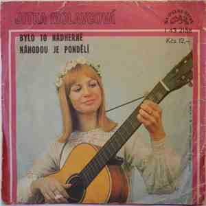 Jitka Molavcová - Bylo To Nádherné / Náhodou Je Pondělí