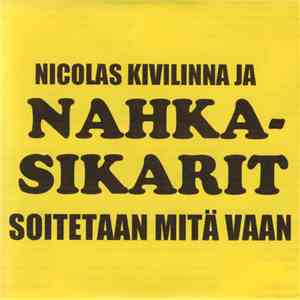 Nicolas Kivilinna ja Nahkasikarit - Soitetaan Mitä Vaan