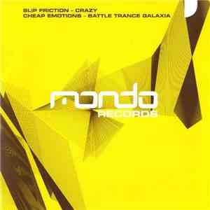 Slip Friction / Cheap Emotions - Crazy / Battle Trance Galaxia