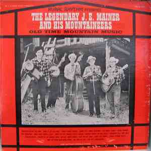 The Legendary J. E. Mainer And His Mountaineers - Old Time Mountain Music