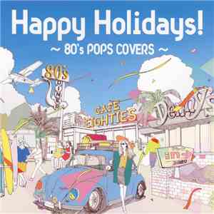 Various - Happy Holidays! ~80's Pops Covers~