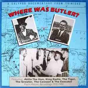 Various - Where Was Butler? - A Calypso Documentary From Trinidad