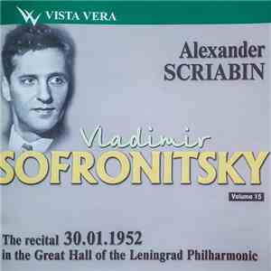 Alexander Scriabin, Vladimir Sofronitsky - The Recital 30.01.1952 In The Gr ...