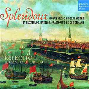 Buxtehude, Hassler, Praetorius, Scheidemann, Kei Koito, Il Canto Di Orfeo - ...