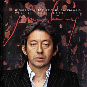 Gainsbourg - Je Suis Venu Te Dire Que Je M'En Vais - Vol. 6 : 1972 • 1973 • ...