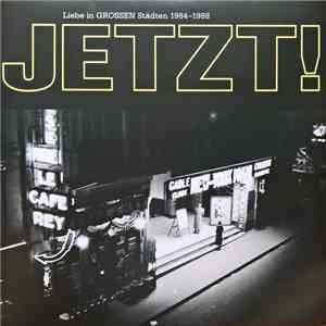 Jetzt! - Liebe In Grossen Städten 1984–1988