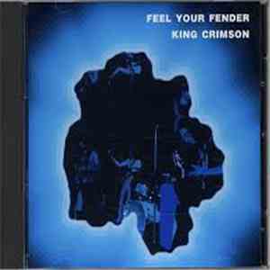 King Crimson - Feel Your Fender