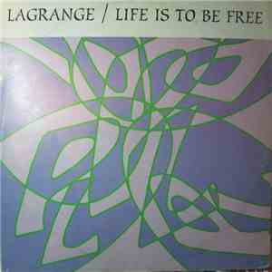 Lagrange - Life Is To Be Free