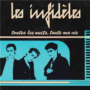 Les Infidèles - Toutes Les Nuits , Toute Ma Vie