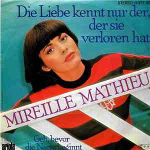 Mireille Mathieu - Die Liebe Kennt Nur Der, Der Sie Verloren Hat