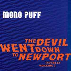 Mono Puff - The Devil Went Down To Newport (Totally Rocking)