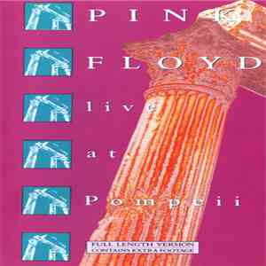 Pink Floyd - Live At Pompeii (Full Length Version Contains Extra Footage)