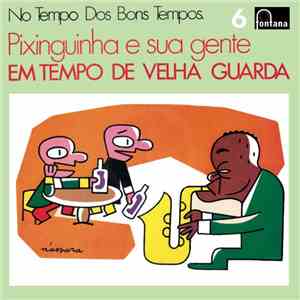 Pixinguinha E Sua Gente - Em Tempo De Velha Guarda