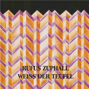Rufus Zuphall - Weiss Der Teufel
