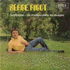 Serge Rigot - Tendresse / Un Chateau Dans Les Nuages