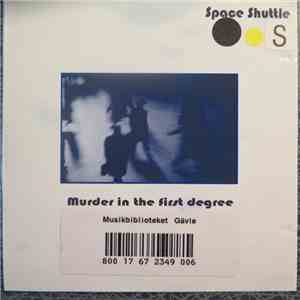 Space Shuttle - Murder In The First Degree