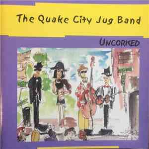 The Quake City Jug Band - Uncorked