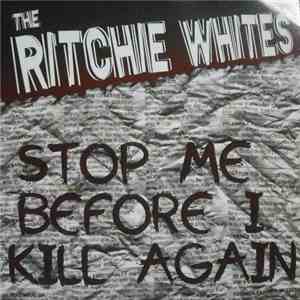 The Ritchie Whites - Stop Me Before I Kill Again