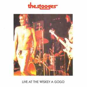 The Stooges - Live At The Wiskey A Gogo