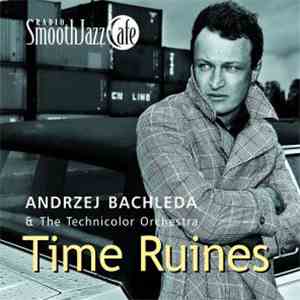 Andrzej Bachleda & The Technicolor Orchestra - Time Ruins