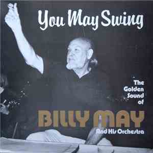 Billy May And His Orchestra - You May Swing - The Golden Sound Of Billy May And His Orchestra