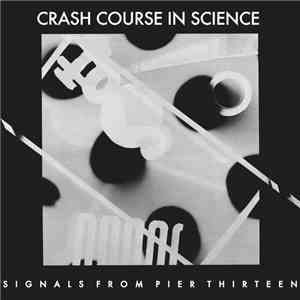 Crash Course In Science - Signals From Pier Thirteen