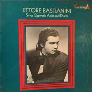 Ettore Bastianini - Sings Operatic Arias And Duets