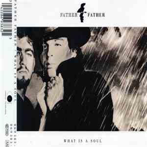 Father Father - What Is A Soul