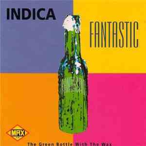 Indica - Fantastic - The Green Bottle With The Wax