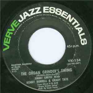 Jimmy Smith With Kenny Burrell And Grady Tate - The Organ Grinder's Swing / ...