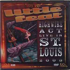 Little Feat - Highwire Act - Live In St. Louis 2003