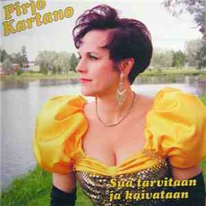 Pirjo Kartano - Sua Tarvitaan Ja Kaivataan