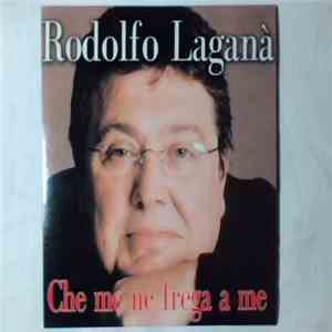 Rodolfo Laganà - Che Me Ne Frega A Me