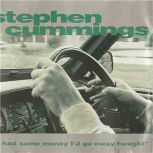 Stephen Cummings - If I Had Some Money I'd Go Away Tonight