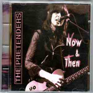 The Pretenders - Now & Then