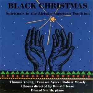 Thomas Young  ● Vanessa Ayers ● Robert Mosely , Ronald Isaac, Dinard Smith - Black Christmas: Spirituals In The African-American Tradition