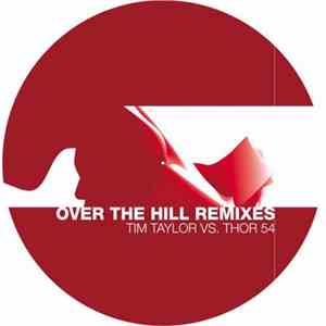 Tim Taylor vs. Thor 54 - Over The Hill (Remixes)