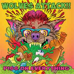 Wolves Attack!! - Piss On Everything