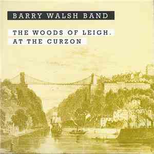 Barry Walsh Band - The Woods Of Leigh / At The Curzon
