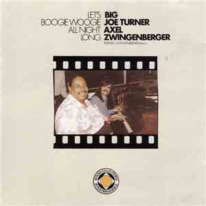 Big Joe Turner / Axel Zwingenberger - Let's Boogie Woogie All Night Long