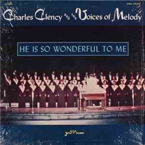 Charles Clency And The Voices Of Melody - He Is So Wonderful To Me