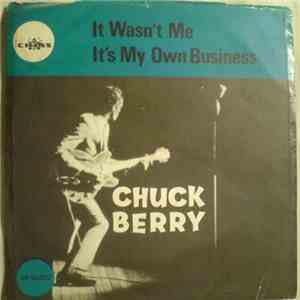 Chuck Berry - It Wasn't Me / It's My Own Business
